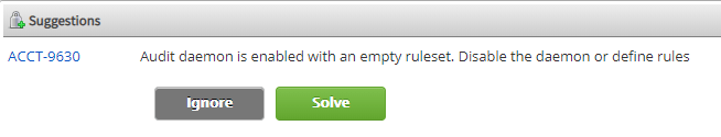 Suggested fix: ACCT-9630 Audit daemon is enabled with an empty ruleset. Disable the daemon or define rules